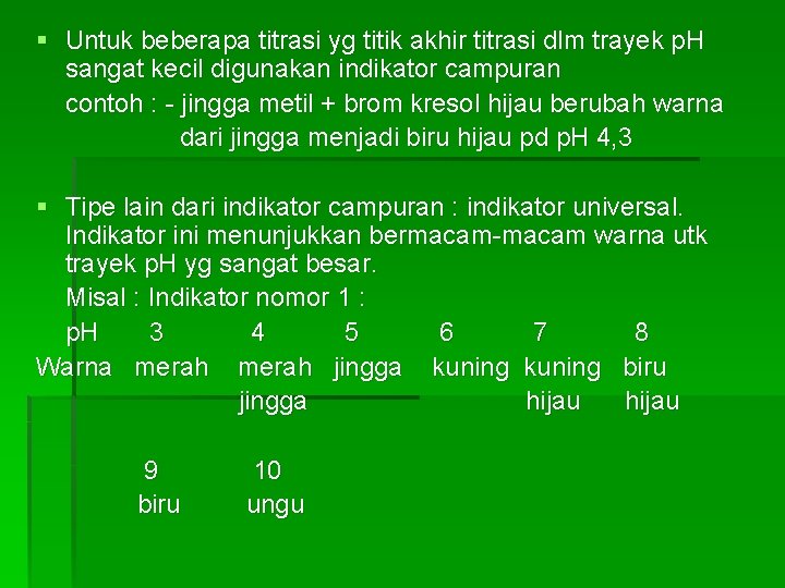 § Untuk beberapa titrasi yg titik akhir titrasi dlm trayek p. H sangat kecil