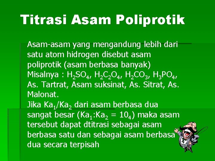 Titrasi Asam Poliprotik Asam-asam yang mengandung lebih dari satu atom hidrogen disebut asam poliprotik