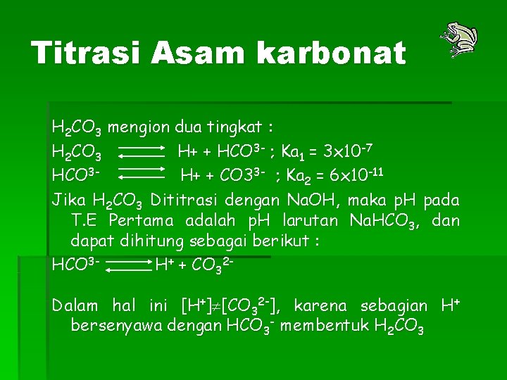 Titrasi Asam karbonat H 2 CO 3 mengion dua tingkat : H 2 CO