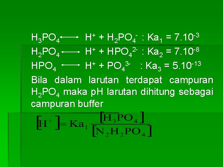 H 3 PO 4 H+ + H 2 PO 4 - : Ka 1