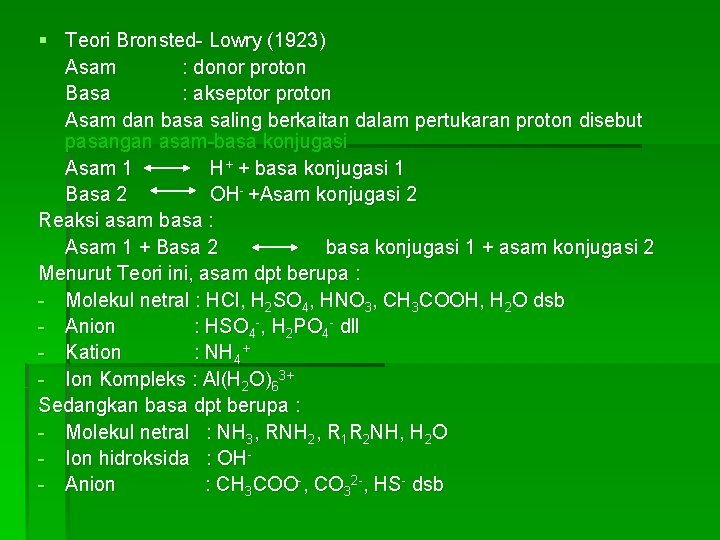 § Teori Bronsted- Lowry (1923) Asam : donor proton Basa : akseptor proton Asam