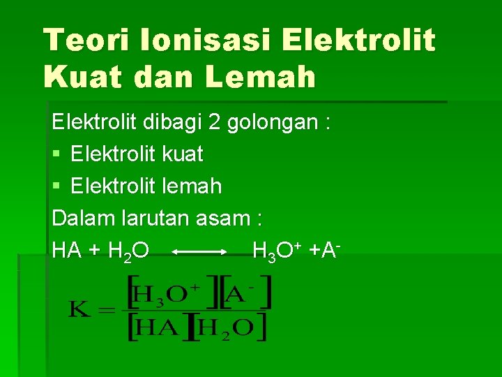 Teori Ionisasi Elektrolit Kuat dan Lemah Elektrolit dibagi 2 golongan : § Elektrolit kuat