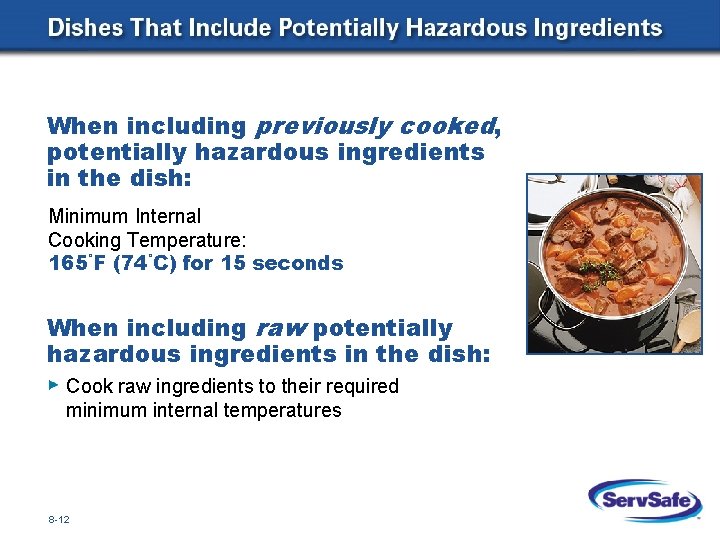 When including previously cooked, potentially hazardous ingredients in the dish: Minimum Internal Cooking Temperature: