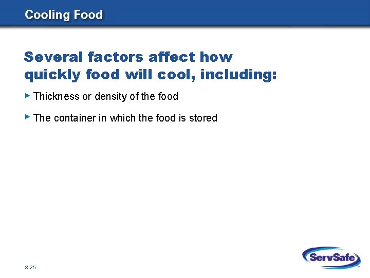 Several factors affect how quickly food will cool, including: Thickness or density of the