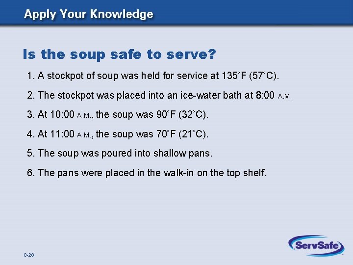 Is the soup safe to serve? 1. A stockpot of soup was held for