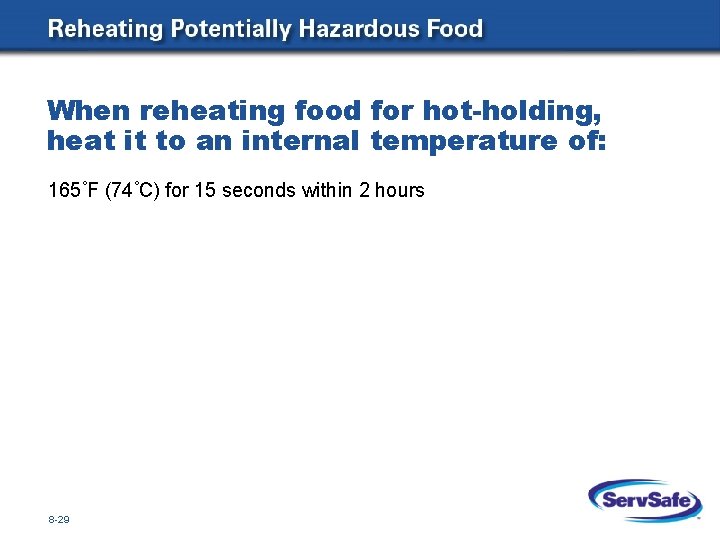 When reheating food for hot-holding, heat it to an internal temperature of: 165°F (74°C)