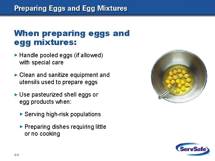 When preparing eggs and egg mixtures: Handle pooled eggs (if allowed) with special care