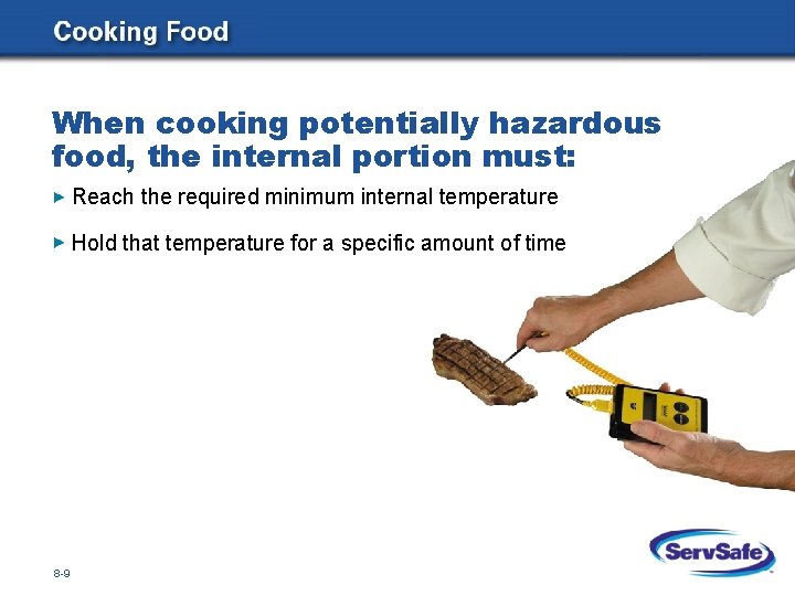 When cooking potentially hazardous food, the internal portion must: Reach the required minimum internal