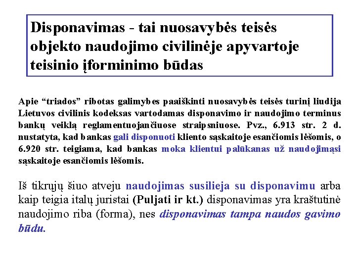 Disponavimas - tai nuosavybės teisės objekto naudojimo civilinėje apyvartoje teisinio įforminimo būdas Apie “triados”