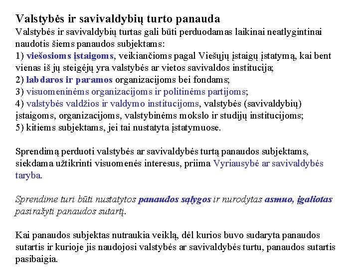 Valstybės ir savivaldybių turto panauda Valstybės ir savivaldybių turtas gali būti perduodamas laikinai neatlygintinai