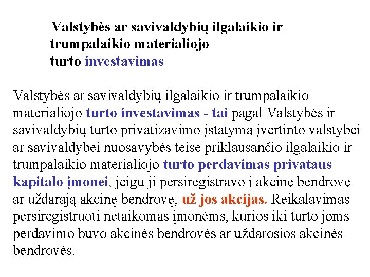 Valstybės ar savivaldybių ilgalaikio ir trumpalaikio materialiojo turto investavimas - tai pagal Valstybės ir