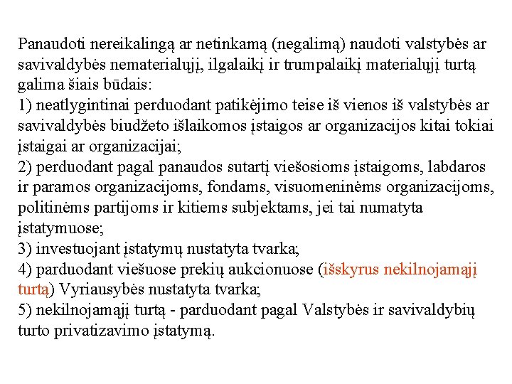 Panaudoti nereikalingą ar netinkamą (negalimą) naudoti valstybės ar savivaldybės nematerialųjį, ilgalaikį ir trumpalaikį materialųjį