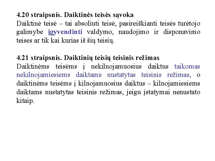 4. 20 straipsnis. Daiktinės teisės sąvoka Daiktinė teisė – tai absoliuti teisė, pasireiškianti teisės