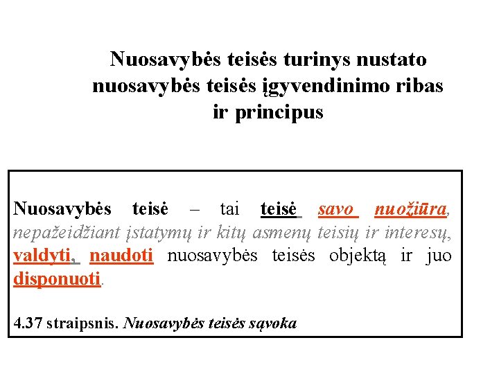 Nuosavybės teisės turinys nustato nuosavybės teisės įgyvendinimo ribas ir principus Nuosavybės teisė – tai