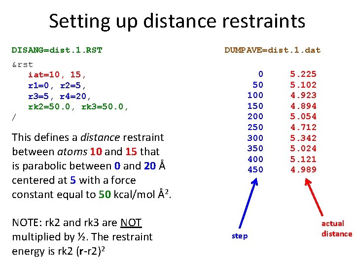Setting up distance restraints DISANG=dist. 1. RST DUMPAVE=dist. 1. dat &rst iat=10, 15, r