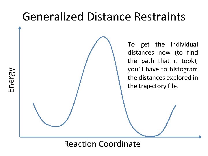 Energy Generalized Distance Restraints To get the individual distances now (to find the path