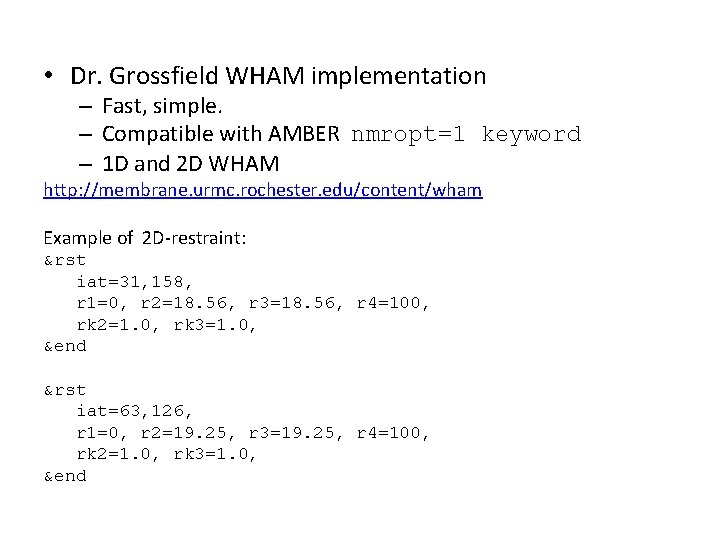  • Dr. Grossfield WHAM implementation – Fast, simple. – Compatible with AMBER nmropt=1