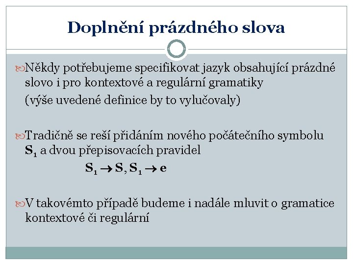 Doplnění prázdného slova Někdy potřebujeme specifikovat jazyk obsahující prázdné slovo i pro kontextové a