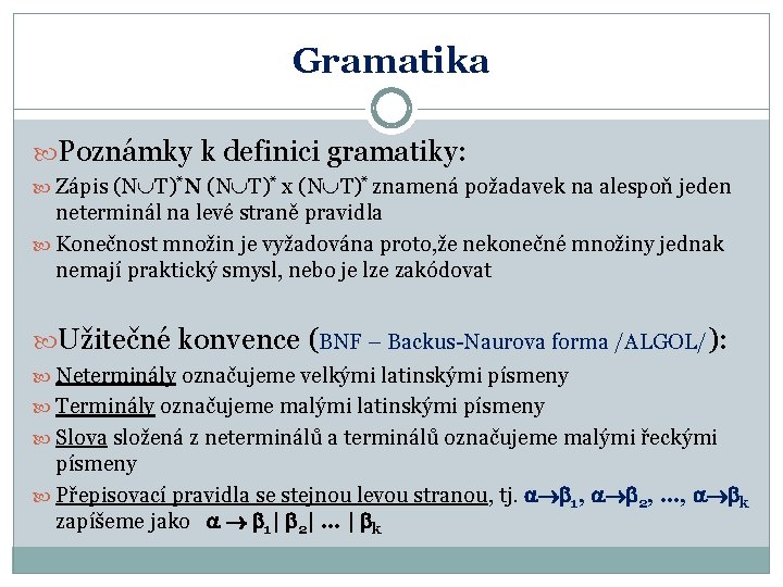 Gramatika Poznámky k definici gramatiky: Zápis (N T)*N (N T)* x (N T)* znamená