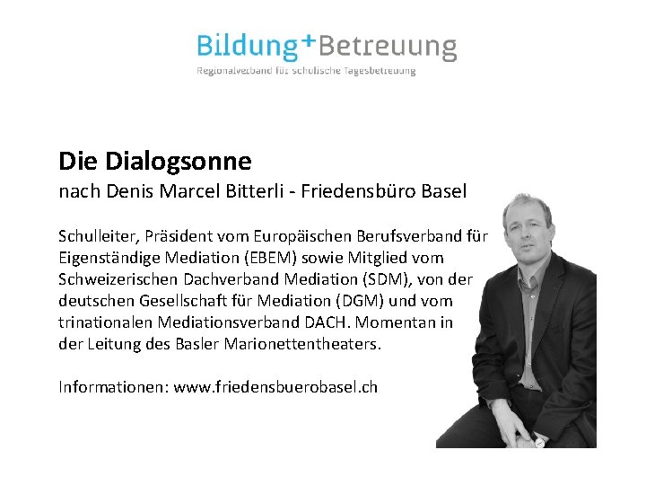 Die Dialogsonne nach Denis Marcel Bitterli - Friedensbüro Basel Schulleiter, Präsident vom Europäischen Berufsverband