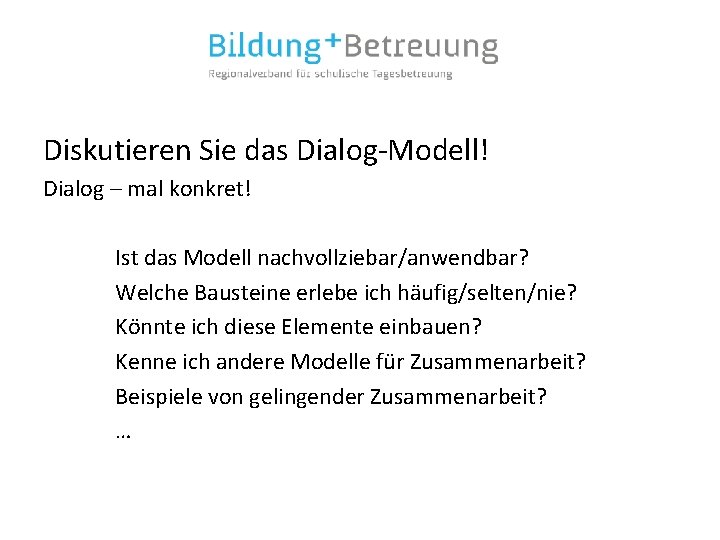 Diskutieren Sie das Dialog-Modell! Dialog – mal konkret! Ist das Modell nachvollziebar/anwendbar? Welche Bausteine