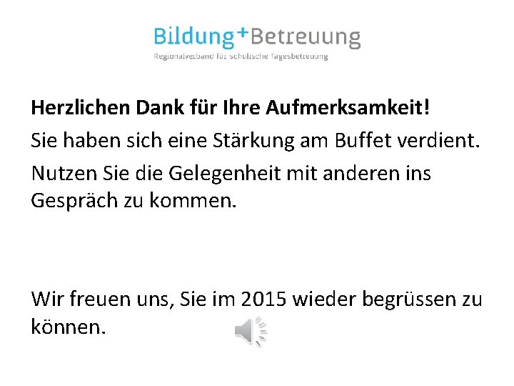 Herzlichen Dank für Ihre Aufmerksamkeit! Sie haben sich eine Stärkung am Buffet verdient. Nutzen