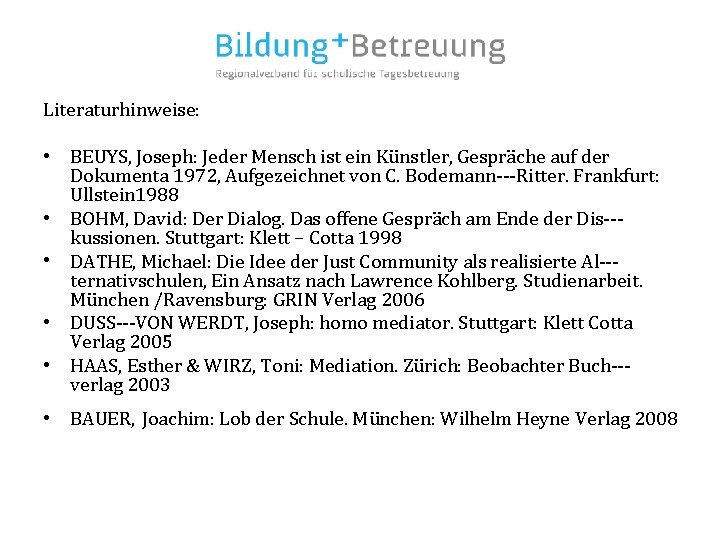 Literaturhinweise: • • • BEUYS, Joseph: Jeder Mensch ist ein Künstler, Gespräche auf der