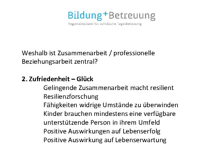 Weshalb ist Zusammenarbeit / professionelle Beziehungsarbeit zentral? 2. Zufriedenheit – Glück Gelingende Zusammenarbeit macht
