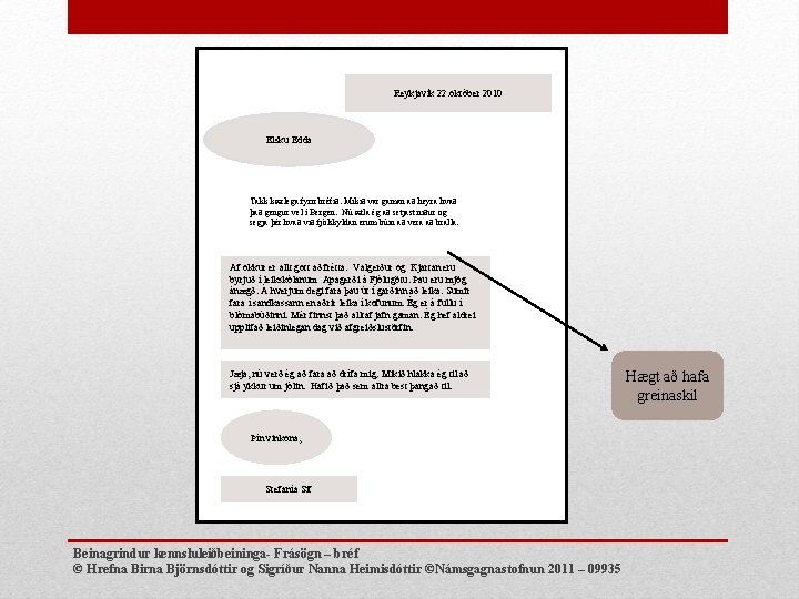 Reykjavík 22. október 2010 Elsku Edda Takk kærlega fyrir bréfið. Mikið var gaman að