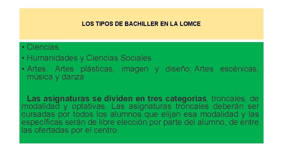 LOS TIPOS DE BACHILLER EN LA LOMCE • Ciencias. • Humanidades y Ciencias Sociales