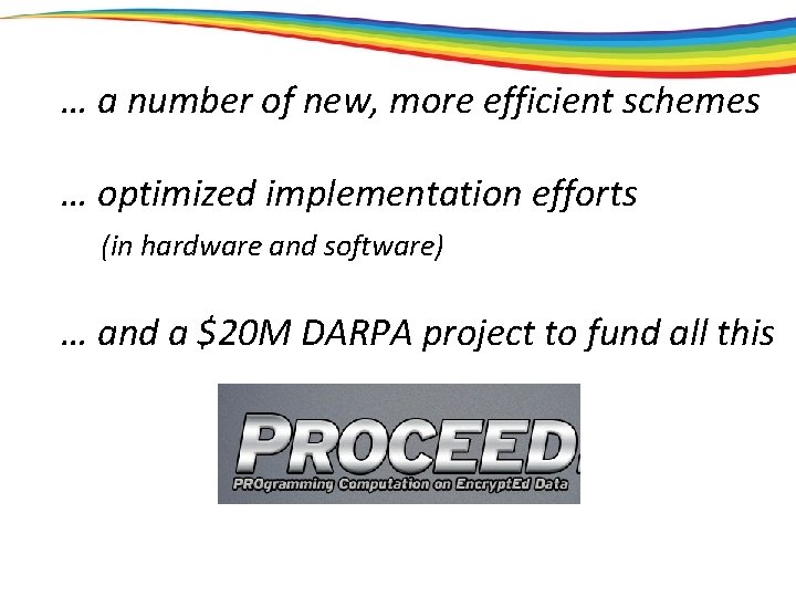 … a number of new, more efficient schemes … optimized implementation efforts (in hardware