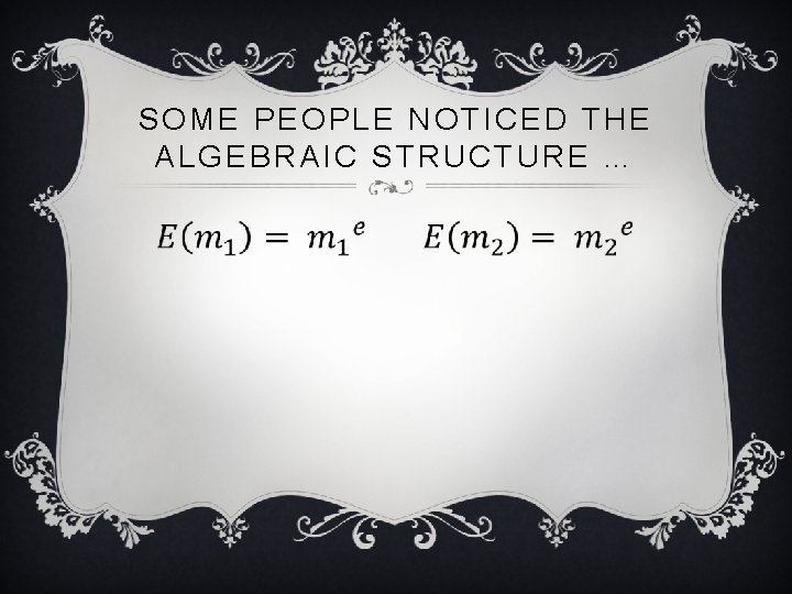 SOME PEOPLE NOTICED THE ALGEBRAIC STRUCTURE … v 