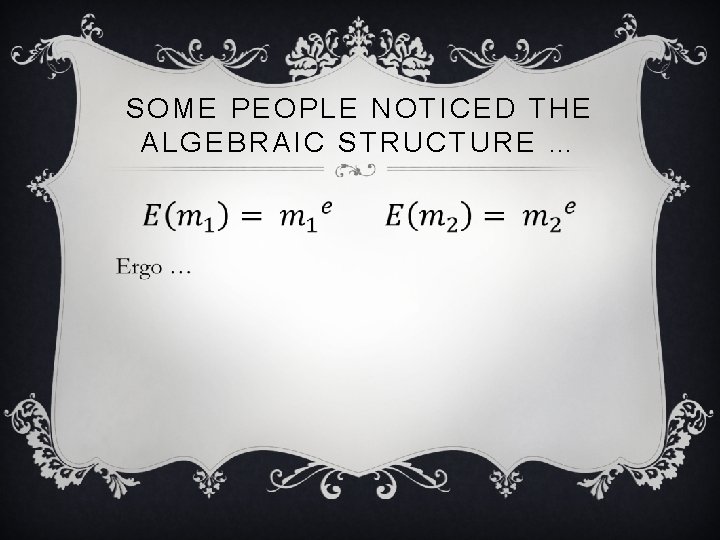 SOME PEOPLE NOTICED THE ALGEBRAIC STRUCTURE … v 