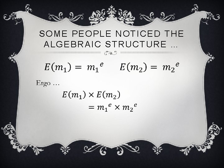 SOME PEOPLE NOTICED THE ALGEBRAIC STRUCTURE … v 