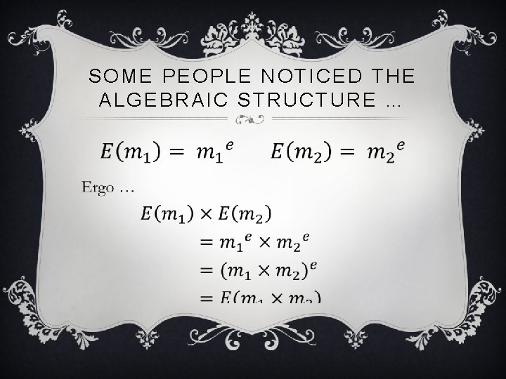 SOME PEOPLE NOTICED THE ALGEBRAIC STRUCTURE … v 