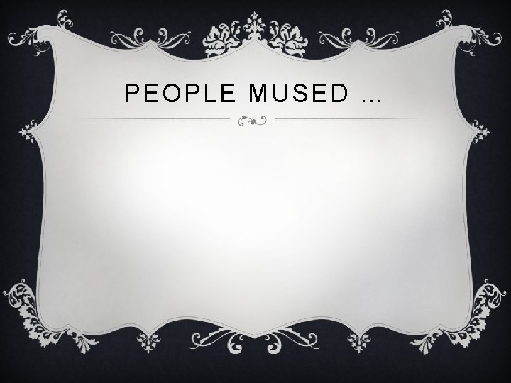 PEOPLE MUSED … 