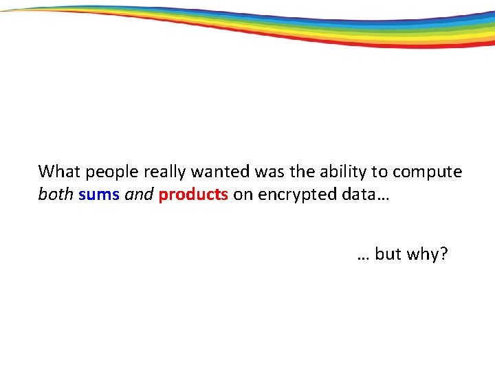 What people really wanted was the ability to compute both sums and products on