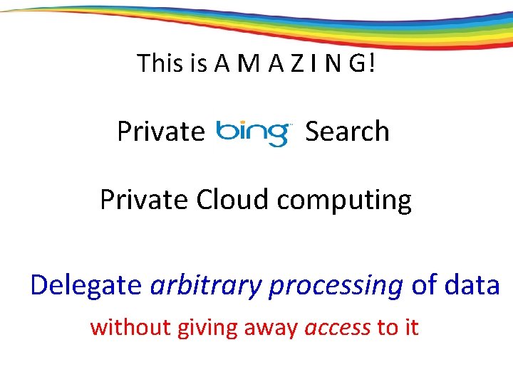 This is A M A Z I N G! Private Search Private Cloud computing