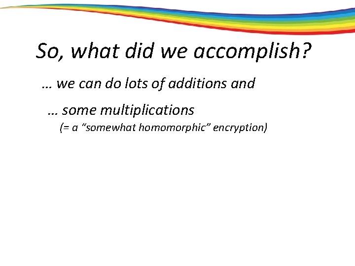 So, what did we accomplish? … we can do lots of additions and …