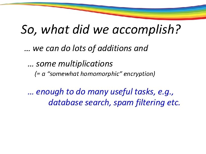So, what did we accomplish? … we can do lots of additions and …