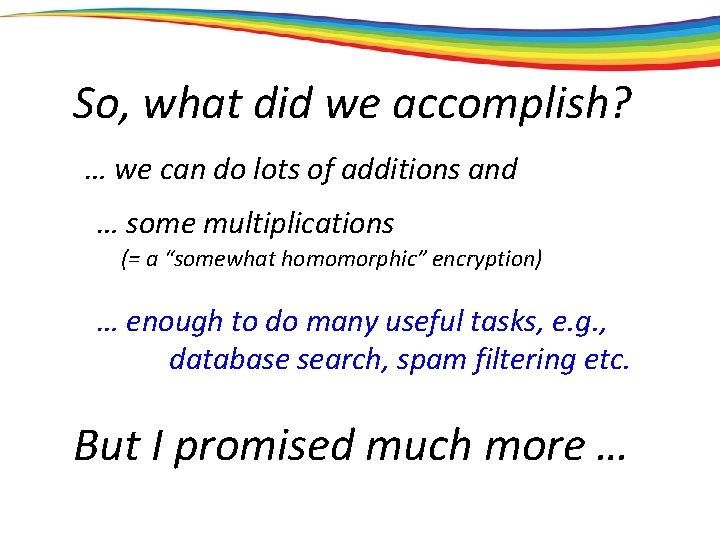 So, what did we accomplish? … we can do lots of additions and …