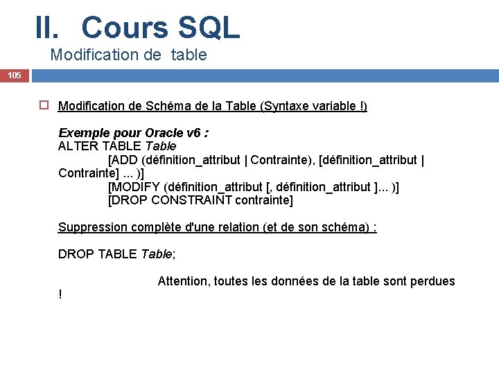 II. Cours SQL Modification de table 105 Modification de Schéma de la Table (Syntaxe