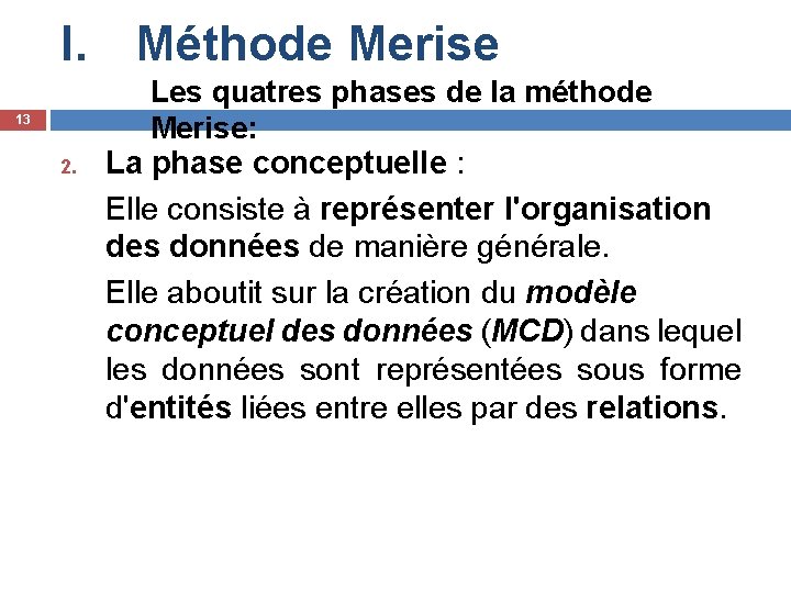 I. Méthode Merise 13 2. Les quatres phases de la méthode Merise: La phase