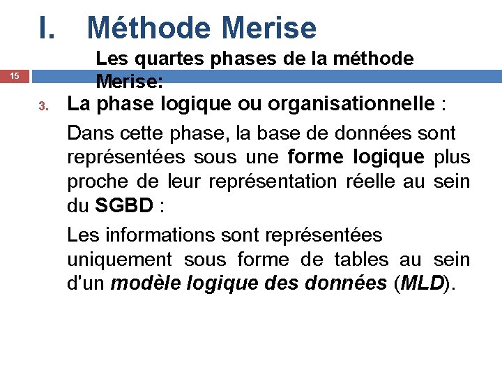 I. Méthode Merise 15 3. Les quartes phases de la méthode Merise: La phase