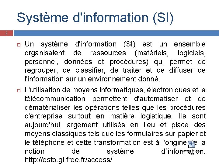 Système d'information (SI) 2 Un système d'information (SI) est un ensemble organisaient de ressources