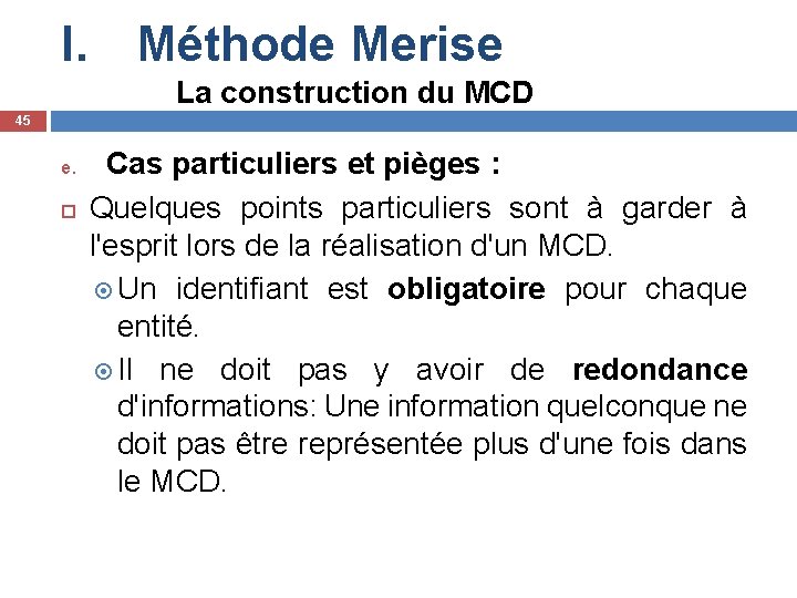 I. Méthode Merise La construction du MCD 45 e. Cas particuliers et pièges :