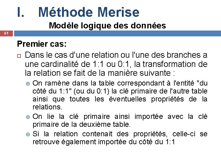 I. Méthode Merise Modèle logique des données 61 Premier cas: Dans le cas d'une