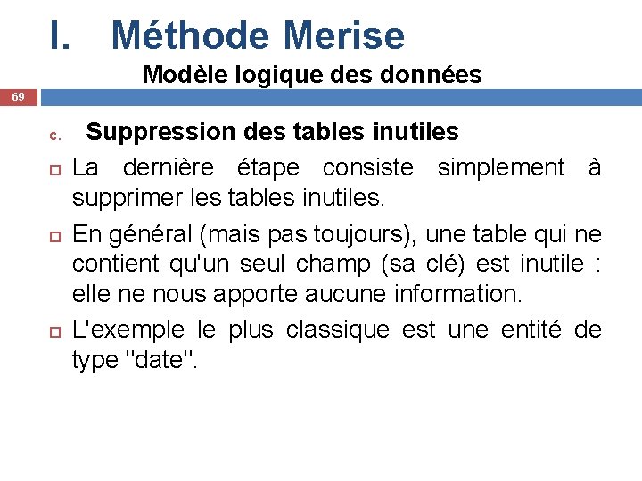 I. Méthode Merise Modèle logique des données 69 c. Suppression des tables inutiles La