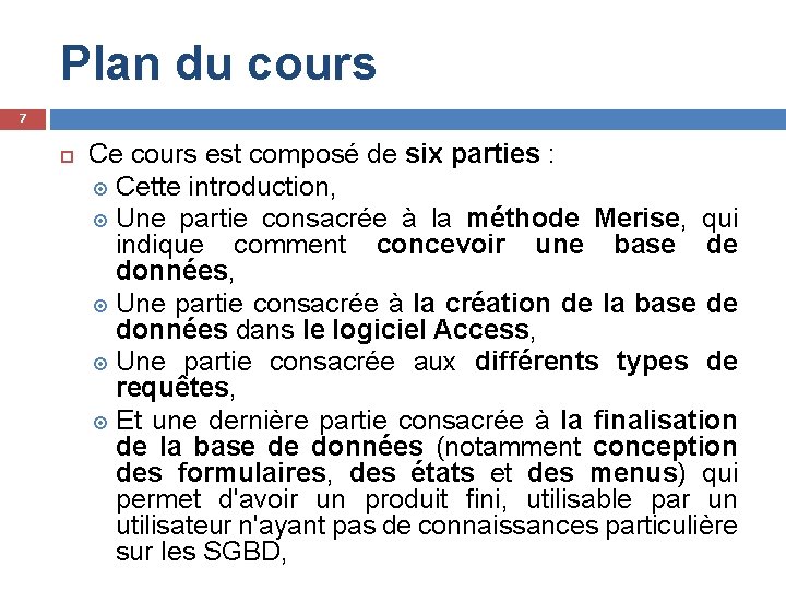 Plan du cours 7 Ce cours est composé de six parties : Cette introduction,