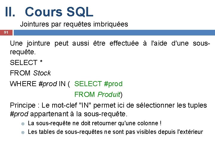 II. Cours SQL Jointures par requêtes imbriquées 91 Une jointure peut aussi être effectuée